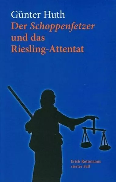 Der Schoppenfetzer und das Riesling-Attentat