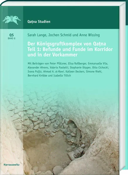 Der Königsgruftkomplex von Qatna. Teil 1: Befunde und Fundverteilung im Korridor und in der Vorkammer