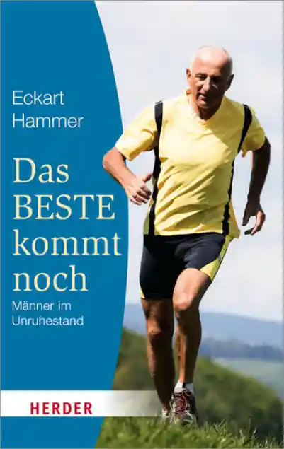 Cover: Das Beste kommt noch - Männer im Unruhestand