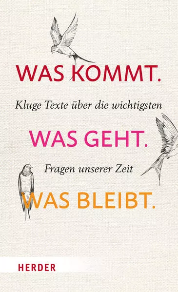 Was kommt. Was geht. Was bleibt.