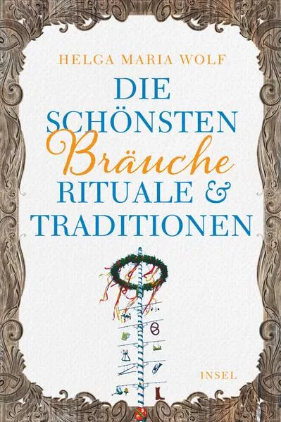 Cover: Die schönsten Bräuche, Rituale und Traditionen