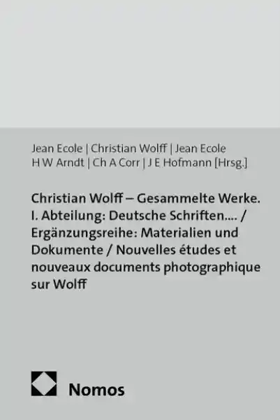 Christian Wolff - Gesammelte Werke. I. Abteilung: Deutsche Schriften.... / Ergänzungsreihe: Materialien und Dokumente / Nouvelles études et nouveaux documents photographique sur Wolff