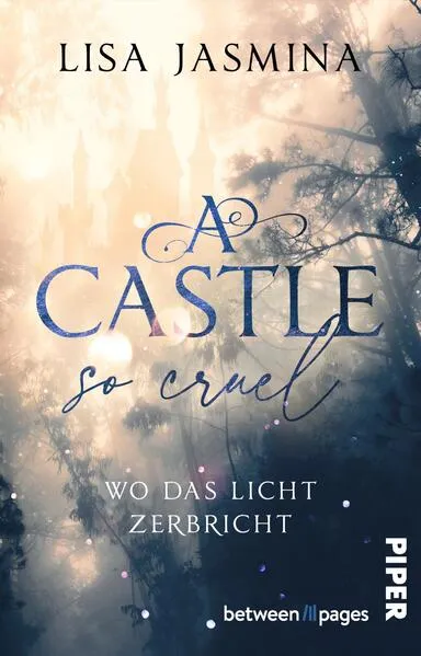 Cover: A Castle so cruel – Wo das Licht zerbricht Cover: A Castle so cruel – Wo das Licht zerbricht