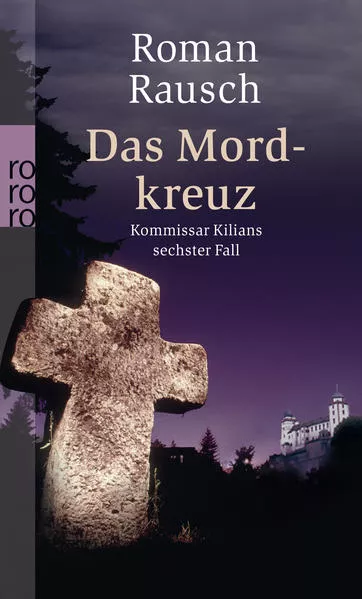 Das Mordkreuz: Kommissar Kilians sechster Fall