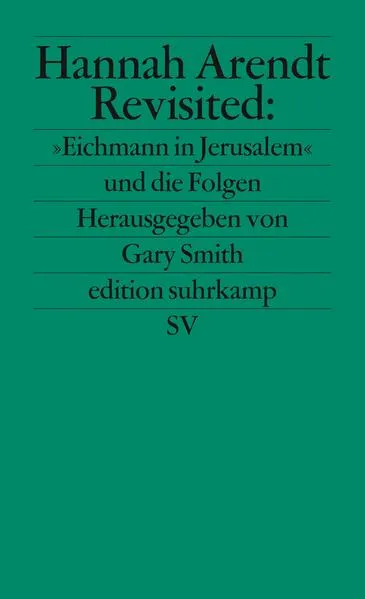 Cover: Hannah Arendt Revisited: »Eichmann in Jerusalem« und die Folgen