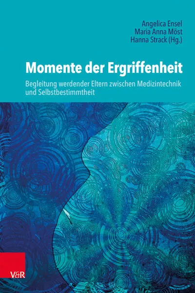 Momente der Ergriffenheit – Begleitung werdender Eltern zwischen Medizintechnik und Selbstbestimmtheit