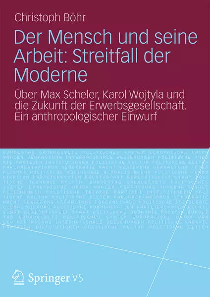 Der Mensch und seine Arbeit: Streitfall der Moderne