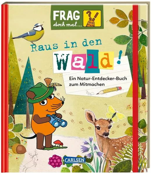 Frag doch mal ... die Maus: Raus in den Wald!