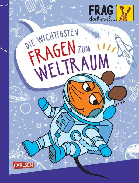 Cover: Frag doch mal ... die Maus: Die wichtigsten Fragen zum Weltraum