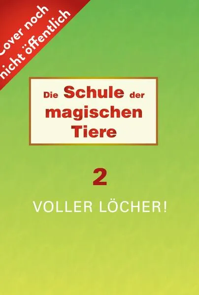 Die Schule der magischen Tiere Neuausgabe 2: Voller Löcher!