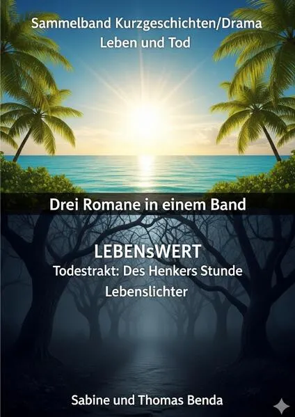 Sammelband Kurzgeschichten/Drama Leben und Tod - Drei Romane in einem Band
