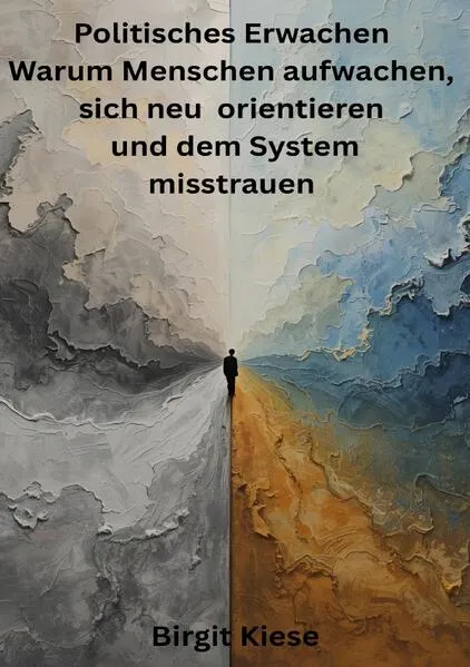 Politisches Erwachen - Warum Menschen aufwachen, sich neu orientieren und dem System misstrauen