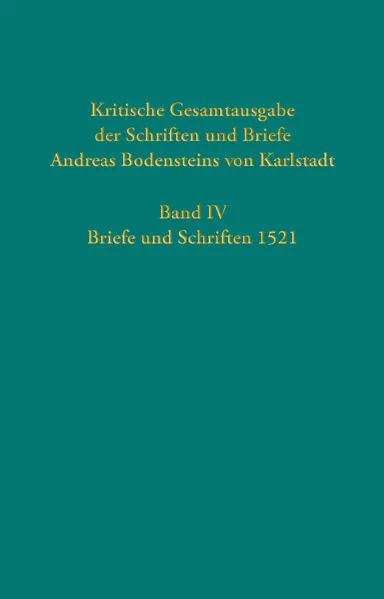 Kritische Gesamtausgabe der Schriften und Briefe Andreas Bodensteins von Karlstadt