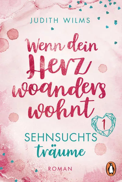 Wenn dein Herz woanders wohnt – Sehnsuchtsträume (1)