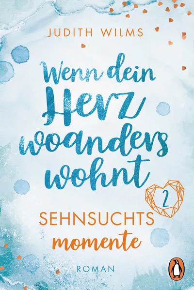 Wenn dein Herz woanders wohnt – Sehnsuchtsmomente (2)