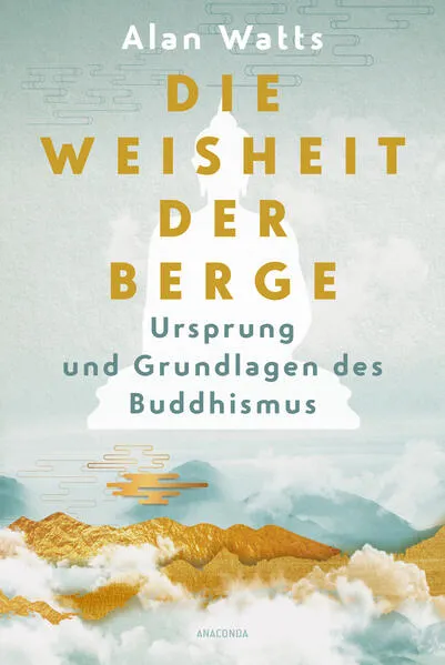 Die Weisheit der Berge. Ursprung und Grundlagen des Buddhismus