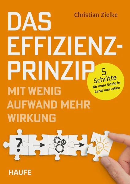 Cover: Das Effizienz-Prinzip - Mit wenig Aufwand mehr Wirkung