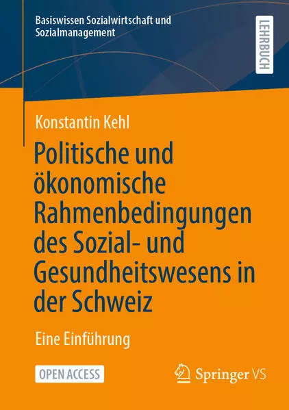 Politische und ökonomische Rahmenbedingungen des Sozial- und Gesundheitswesens in der Schweiz