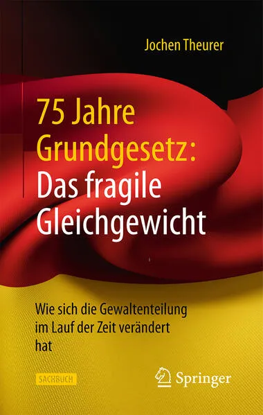 75 Jahre Grundgesetz: Das fragile Gleichgewicht