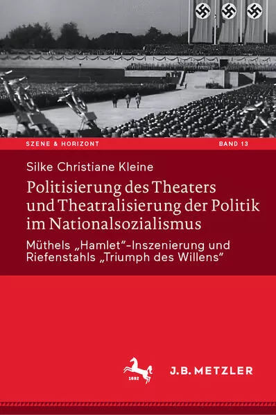 Cover: Politisierung des Theaters und Theatralisierung der Politik im Nationalsozialismus