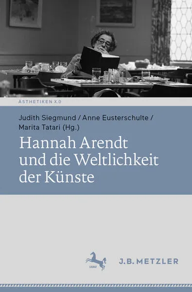 Cover: Hannah Arendt und die Weltlichkeit der Künste