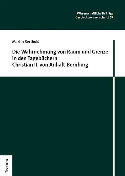 Die Wahrnehmung von Raum und Grenze in den Tagebüchern Christian II. von Anhalt-Bernburg