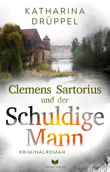 Clemens Sartorius und der schuldige Mann: Kriminalroman | Der spannende 2. Fall der Clemens-Sartorius-Krimireihe