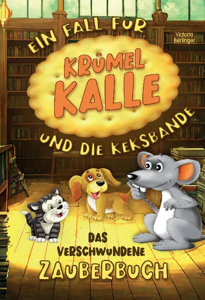 Das verschwundene Zauberbuch - Ein Fall fĂĽr KrĂĽmel Kalle und die Keksbande