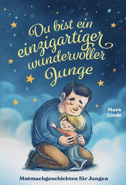 Du bist ein einzigartiger wundervoller Junge - Mutmachgeschichten ab 6 Jahre