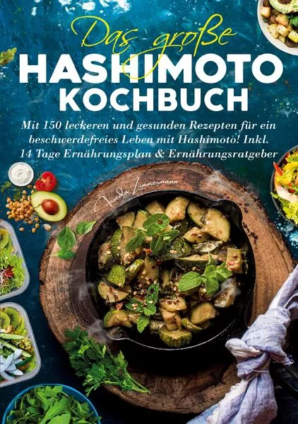 Das große Hashimoto Kochbuch – 150 Rezepte für mehr Wohlbefinden