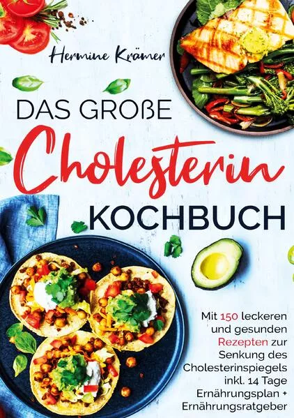 Das große Cholesterin Kochbuch für Herz & Gesundheit