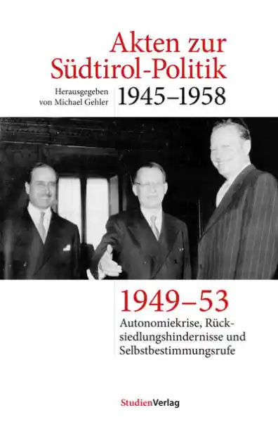 Akten zur Südtirol-Politik 1945-1958