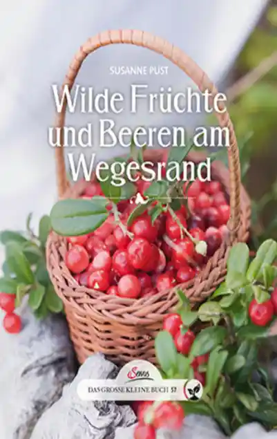 Cover: Das große kleine Buch: Wilde Früchte und Beeren am Wegesrand