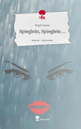 Spieglein, Spieglein .... Life is a Story - story.one