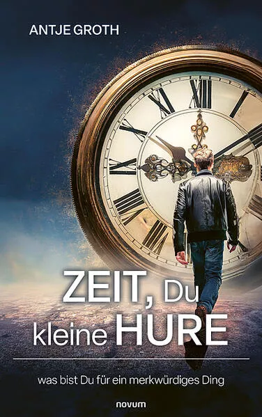 Zeit, Du kleine Hure