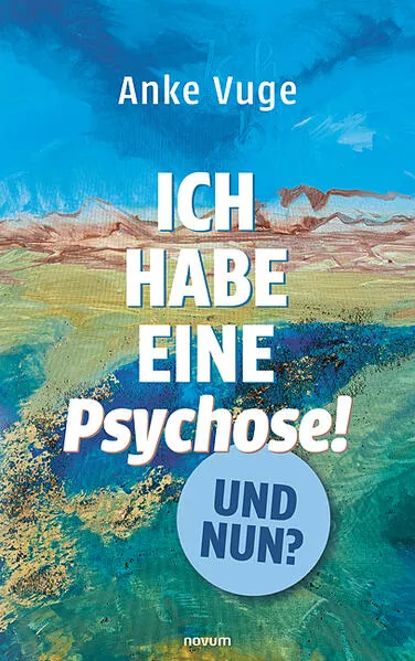 Ich habe eine Psychose! Und nun?