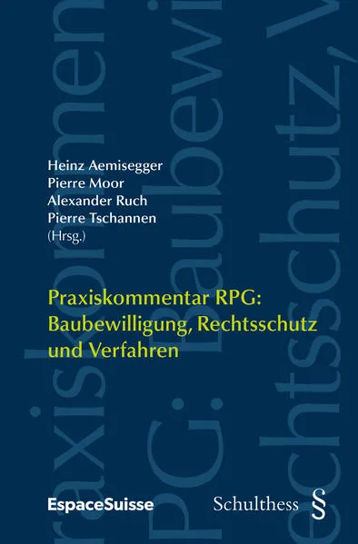 Praxiskommentar RPG / Praxiskommentar RPG: Baubewilligung, Rechtsschutz und Verfahren