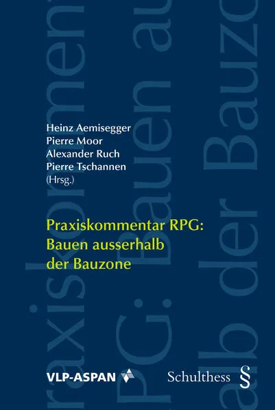 Praxiskommentar RPG: Bauen ausserhalb der Bauzone (PrintPlu§)