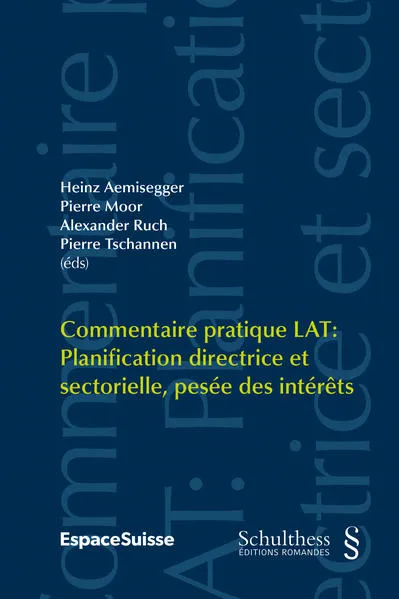 Commentaire pratique LAT / Commentaire pratique LAT: Planification directrice et sectorielle, pesée des intérêts (PrintPlu§)