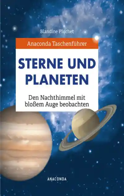 Cover: Anaconda Taschenführer Sterne und Planeten. Den Nachthimmel mit bloßem Auge beobachten