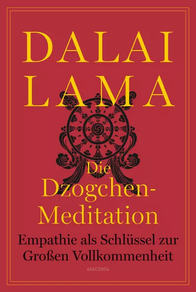Die Dzogchen-Meditation. Empathie als Schlüssel zur Großen Vollkommenheit