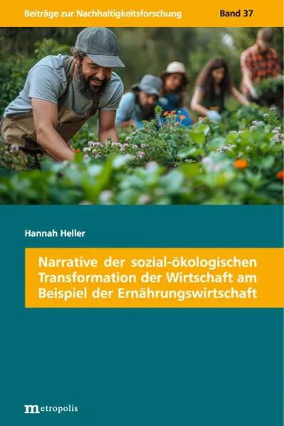 Cover: Narrative der sozial-ökologischen Transformation der Wirtschaft am Beispiel der Ernährungswirtschaft