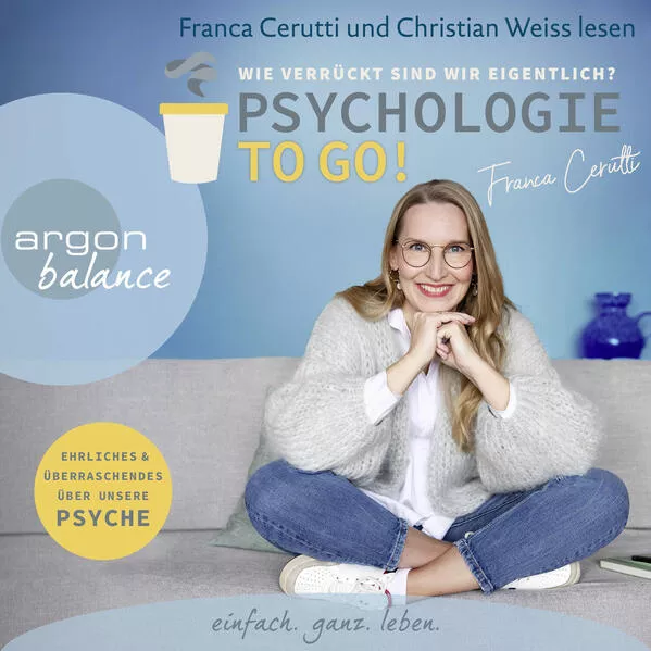 Psychologie to go! Wie verrückt sind wir eigentlich?