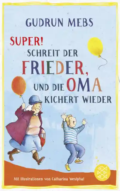Cover: »Super«, schreit der Frieder, und die Oma kichert wieder