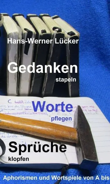 Gedanken stapeln Worte pflegen Sprüche klopfen
