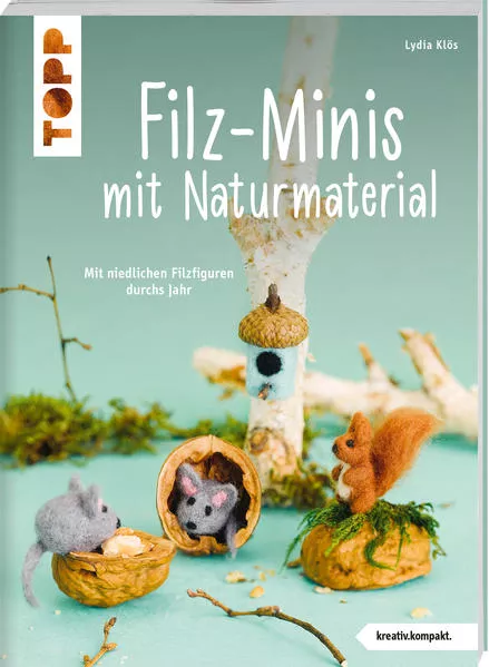 Cover: Filz-Minis mit Naturmaterial (kreativ.kompakt)