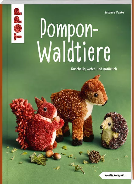 Cover: Pompon-Waldtiere (kreativ.kompakt). Kuschelig weich und natürlich