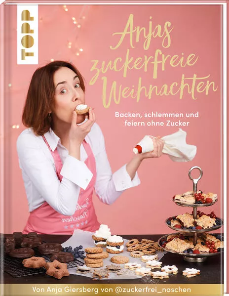 Anjas zuckerfreie Weihnachten. Von Anja Giersberg von @zuckerfrei_naschen.