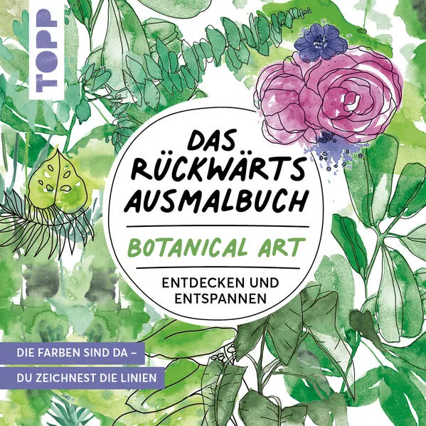 Das Rückwärts-Ausmalbuch Botanical Art