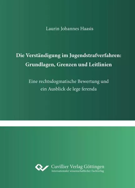 Die Verständigung im Jugendstrafverfahren: Grundlagen, Grenzen und Leitlinien